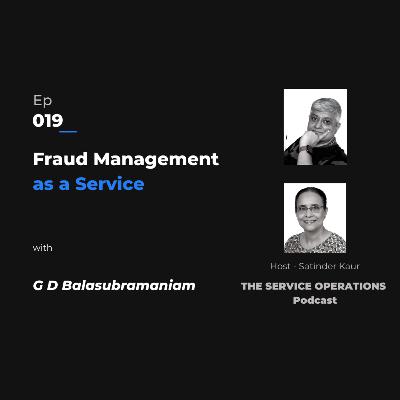 Ep 019 The Service Operations Podcast – Fraud Management as a Service with G D Balasubramaniam