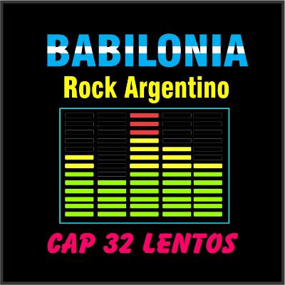 Babilonia Rock Argentino – Podcast 32 – Lentas, románticas, tranquilas