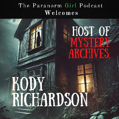 The Haunted, the Demonic and the Dark with host of Mystery Archives, Kody Richardson