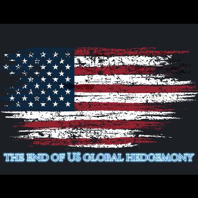 The End of US global hegemony