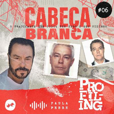 O Traficante que podia ter sido o seu vizinho: Cabeça Branca