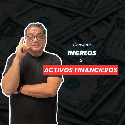 Cómo convertir tus ingresos en activos.