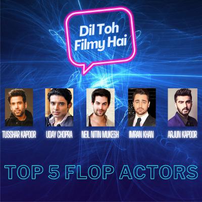 The Top 5 Flop Actors in Bollywood