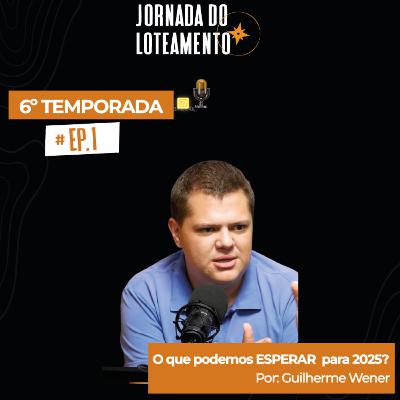 O que podemos esperar para 2025? | Guilherme Werner | T6 EP01