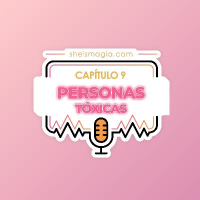 Cap 9 | Personas TÓXICAS
