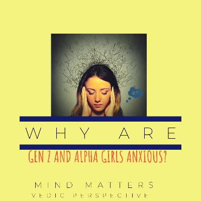 Why are GEN Z and ALPHA anxious?