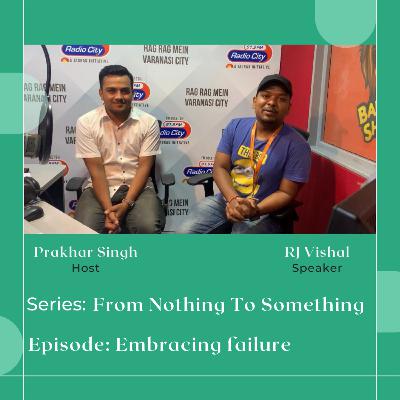 Embracing Failure | From nothing to Something | RJ Vishal | Prakhar Singh