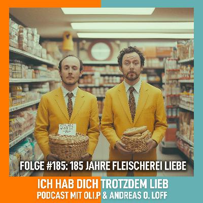 #185 - 185 Jahre Fleischerei "Liebe" #185 - 185 Jahre Fleischerei "Liebe"