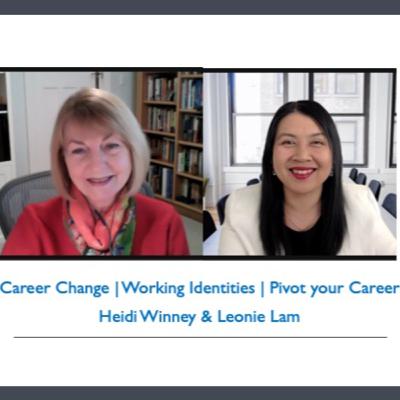 Career Change | Working Identities | Pivot your Career - Leonie Lam interviewed by Heidi Winney