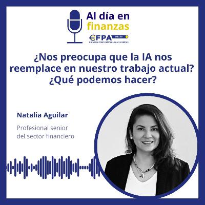 58. ¿Nos preocupa que la IA nos reemplace en nuestro trabajo actual? ¿Qué podemos hacer? - Natalia Aguilar
