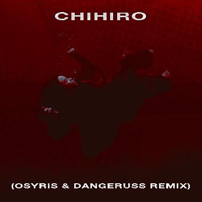 Billie Eilish - CHIHIRO (Osyris x Dangeruss Remix)
