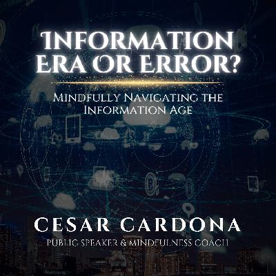 Information Era or Error? Mindfully Navigating the Information Age