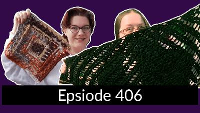 Episode 406 – Starting the year off strong with a finished object!