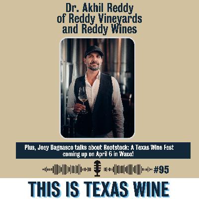 Dr. Akhil Reddy of Reddy Vineyards and Reddy Wines: Where Grit Meets Grapes