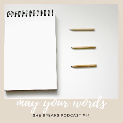 Episode 14 She Speaks Spoken Word Poetry: May Your Words