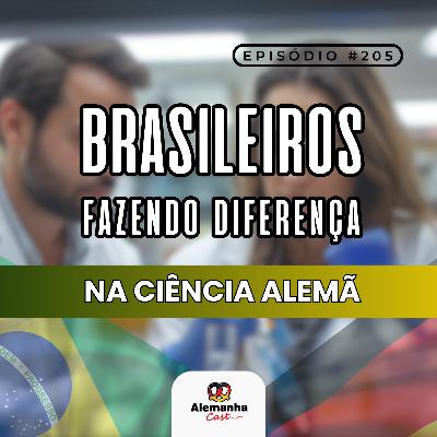 205 - Como o Brasil apoia seus cientistas na Alemanha