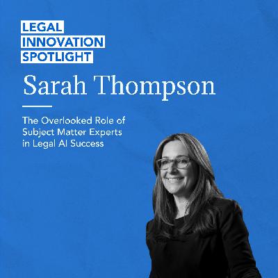 82 - The Overlooked Role of Subject Matter Experts in Legal AI Success with Sarah Thompson