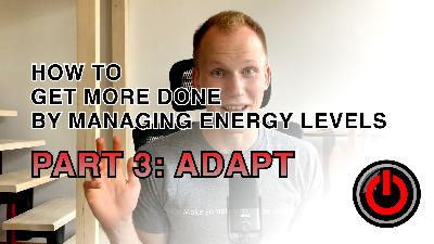 #25 How to Get More Done by Managing Energy Levels - Part 3: Adapt #25 How to Get More Done by Managing Energy Levels - Part 3: Adapt