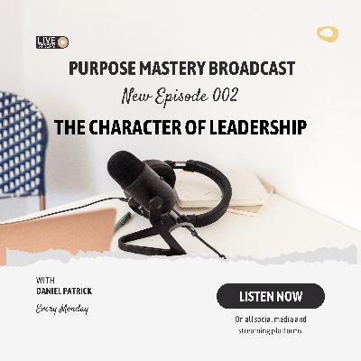 The Character of Leadership. The Character of Leadership.