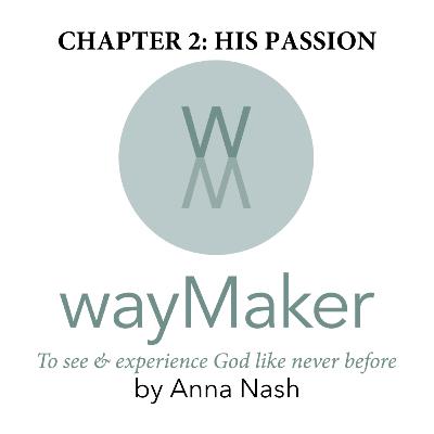 Episode 2 - wayMaker Chapter 2: His Passion Episode 2 - wayMaker Chapter 2: His Passion