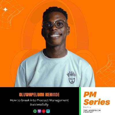 Breaking Into Product Managment Successfully - Oluwapelumi Kehinde