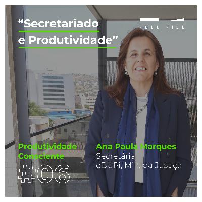 E06 - Secretariado e Produtividade com Ana Paula Marques E06 - Secretariado e Produtividade com Ana Paula Marques