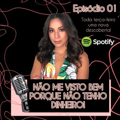 Não me visto bem porque não tenho dinheiro! Não me visto bem porque não tenho dinheiro!