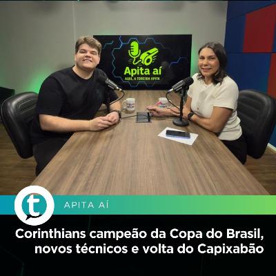Corinthians campeão da Copa do Brasil, novos técnicos e volta do Capixabão | Apita Aí #33 Corinthians campeão da Copa do Brasil, novos técnicos e volta do Capixabão | Apita Aí #33