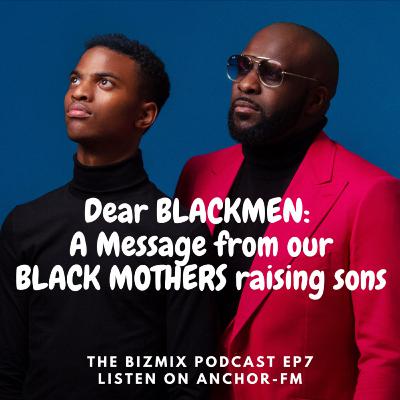 Dear BlackMen: A message from our mothers raising sons.