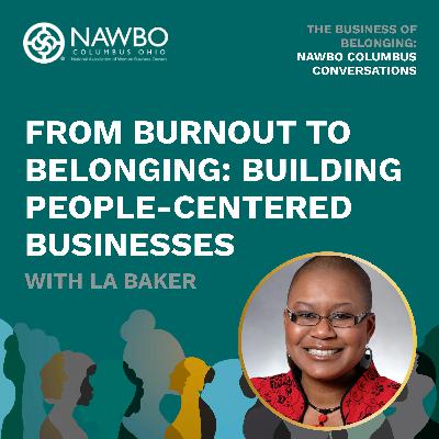 From Burnout to Belonging: Building People-Centered Businesses with La Baker EP 3