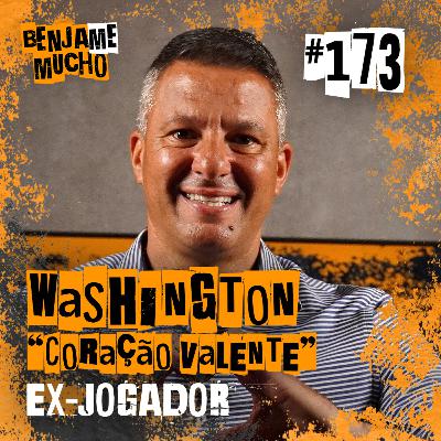 WASHINGTON "CORAÇÃO VALENTE" | BENJA ME MUCHO #173 WASHINGTON "CORAÇÃO VALENTE" | BENJA ME MUCHO #173