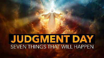 Seven Things that Will Happen on Judgment Day (Don Blackwell) Seven Things that Will Happen on Judgment Day (Don Blackwell)