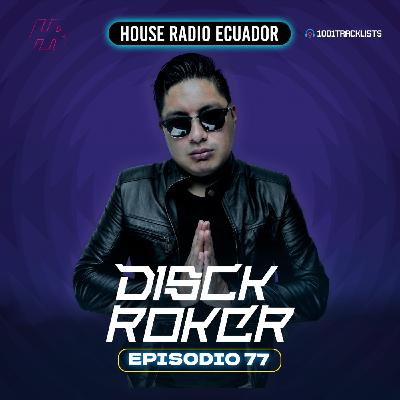 DISCKROKER Presents : House Radio Ecuador #77 DISCKROKER Presents : House Radio Ecuador #77