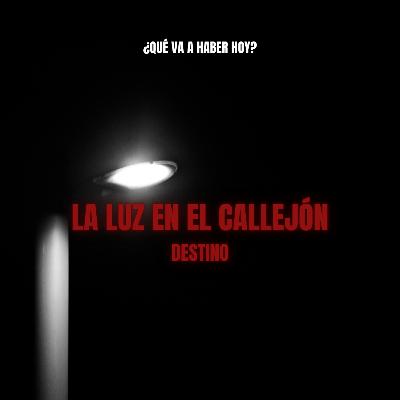 Episodio 51 - La luz en el callejón, parte 3: Destino