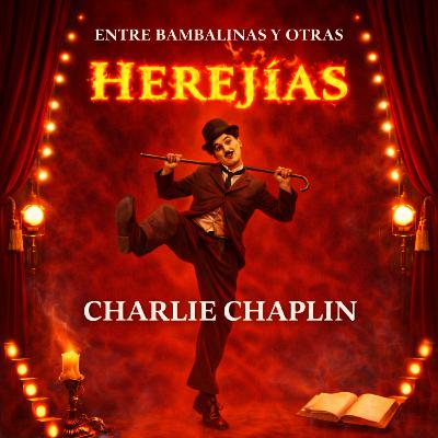 CHARLIE CHAPLIN: La risa como último acto de resistencia CHARLIE CHAPLIN: La risa como último acto de resistencia