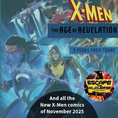 Episode 86: Age of Revelation Month 2 (New X-Men Comics November 2025) Episode 86: Age of Revelation Month 2 (New X-Men Comics November 2025)
