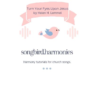How to sing harmonies for TURN YOUR EYES UPON JESUS