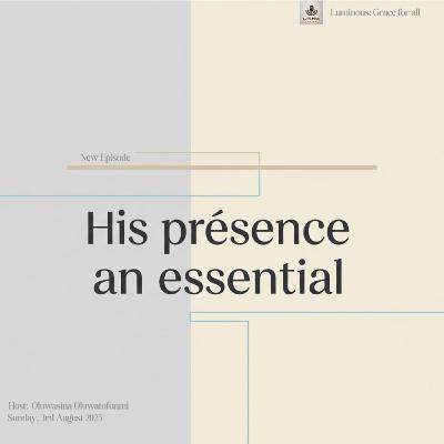 His Presence an Essential