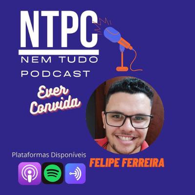 Ep. 16 - Felipe Ferreira