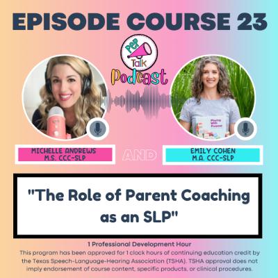 The Role of Parent Coaching as an SLP (Emily Cohen M.A., CCC-SLP) The Role of Parent Coaching as an SLP (Emily Cohen M.A., CCC-SLP)
