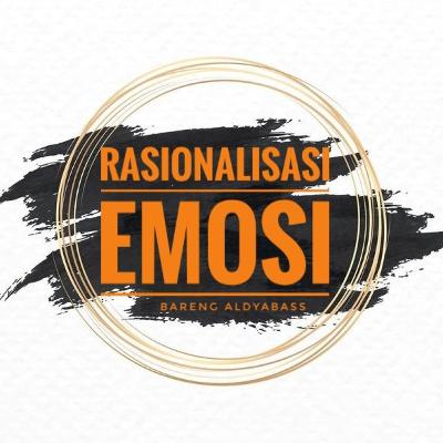 Rasionalisasi Emosi Part 1