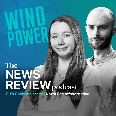 News review: EU’s Goldwind probe | North Sea offshore wind