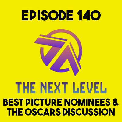 The Next Level Episode 140: Best Picture Nominees & The Oscars Discussion