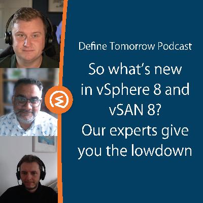 So what's new in vSphere 8 and vSAN 8? Our experts give you the lowdown So what's new in vSphere 8 and vSAN 8? Our experts give you the lowdown