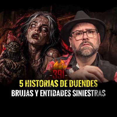 5 Historias de Duendes, Brujas y Entidades Siniestras | Episodio 391 | Hablemos de lo Que No Existe 5 Historias de Duendes, Brujas y Entidades Siniestras | Episodio 391 | Hablemos de lo Que No Existe