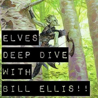 Elves Deep Dive with Bill Ellis!!