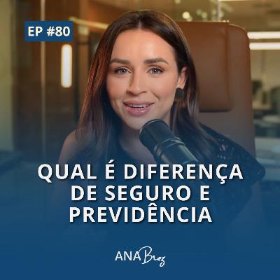 #80 - Qual é diferença de seguro e previdência