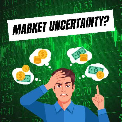 Navigating Market Uncertainties