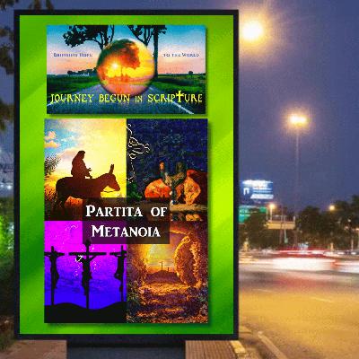 Episode 63 - Partita of Metanoia - A Special Installment