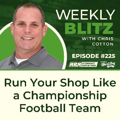Run Your Shop Like a Championship Football Team [E225]